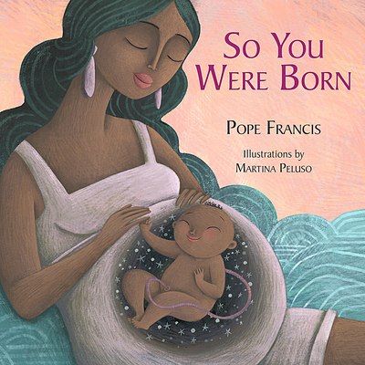 So You Were Born - Pope Francis
