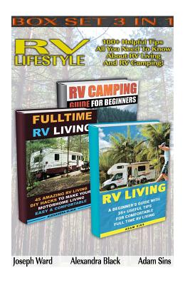 RV Lifestyle BOX SET 3 IN 1: 100+ Helpful Tips - All You Need To Know About RV Living And RV Camping!: (rv living for beginners, rv living secrets, - Joseph Ward