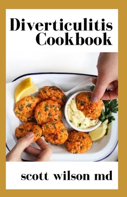 Diverticulitis Cookbook: The Effective Cookbook To Restore Intestinal Health And Fight Inflammation - Scott Wilson