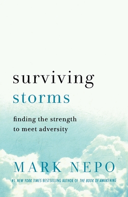 Surviving Storms: Finding the Strength to Meet Adversity - Mark Nepo