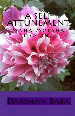 A Self Attunement: Maha Moksha Healing - Darshan Baba