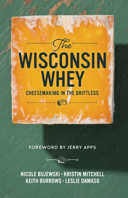 The Wisconsin Whey: Cheesemaking in the Driftless - Kristin Mitchell