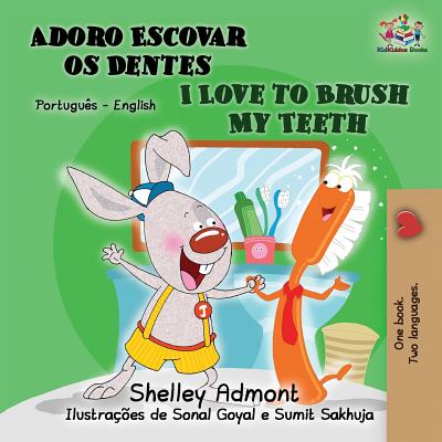 I Love to Brush My Teeth (Portuguese English Bilingual Book for Kids): Brazilian Portuguese - Shelley Admont