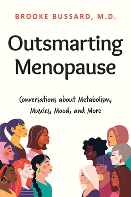 Coperta cărții 'Outsmarting Menopause: Conversations about Metabolism, Muscles, Mood, and More - Brooke Bussard'