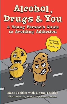 Alcohol, Drugs & You: A Young Person's Guide to Avoiding Addiction - Lianna Treitler