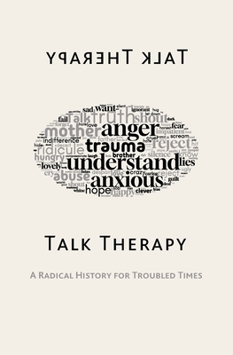 Talk Therapy: A Radical History for Troubled Times - Diana Turner