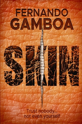 Skin: Trust nobody... not even yourself - Fernando Gamboa