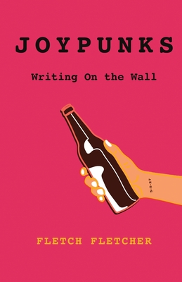 Joypunks: Writing On the Wall - Fletch (jack) Fletcher