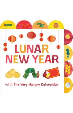 Coperta cărții 'Lunar New Year with the Very Hungry Caterpillar: A Tabbed Board Book - Eric Carle'