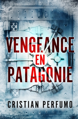 Vengeance en Patagonie - Cristian Perfumo