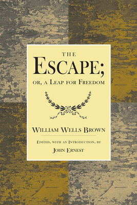 The Escape; Or, a Leap for Freedom.: A Drama in Five Acts. - William Wells Brown