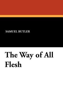 The Way of All Flesh - Samuel Butler