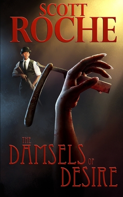 The Damsels of Desire: An Esho St. Claire Casebook - Scott Roche