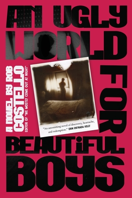 An Ugly World for Beautiful Boys - Rob Costello