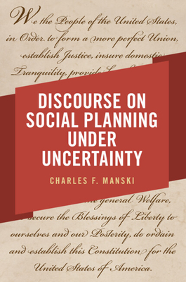Discourse on Social Planning under Uncertainty - Charles F. Manski