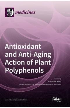 Coperta cărții 'Antioxidant and Anti-aging Action of Plant Polyphenols - Christophe Hano'