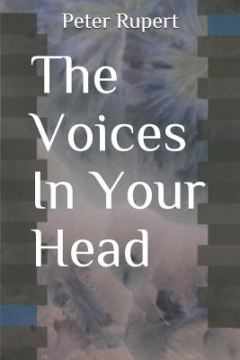 The Voices in Your Head - Peter Rupert