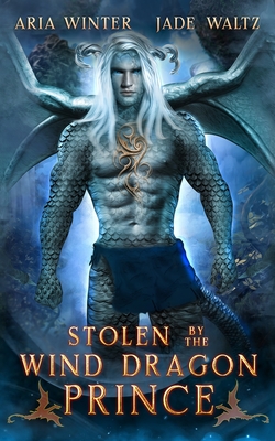 Stolen by the Wind Dragon Prince: Dragon Shifter Romance - Jade Waltz