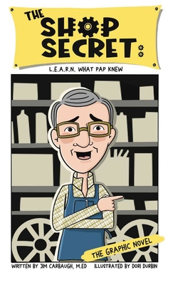 The SHOP SECRET: L.E.A.R.N. What Pap Knew - Jim Carbaugh