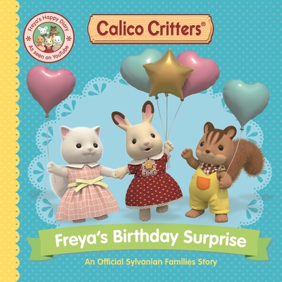 Calico Critters: Freya's Birthday Surprise: An Official Calico Critters Story - Macmillan Children's Books