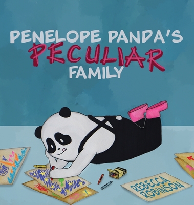 Penelope Panda's Peculiar Family: Life with Glass Child Syndrome - Rebecca L. Robinson