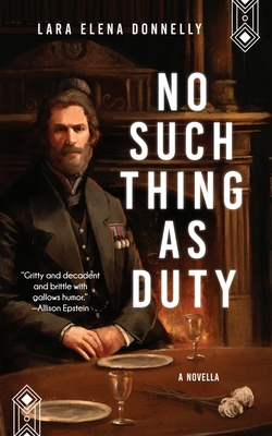 No Such Thing as Duty - Lara Elena Donnelly