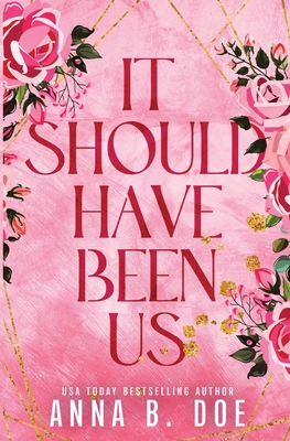 It Should Have Been Us: A Small Town, Second Chance Sports Romance (Special Edition) - Anna B. Doe