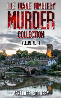 The Diane Dimbleby Murder Collection: Volume No. 1 - Penelope Sotheby