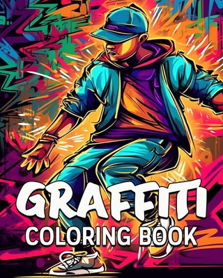 Graffiti Coloring Book: 60 Amazing Coloring Images, Graffiti Coloring Book for Adults and Teens - Lea Schöning Bb