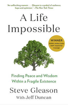 A Life Impossible: Finding Peace and Wisdom Within a Fragile Existence - Steve Gleason