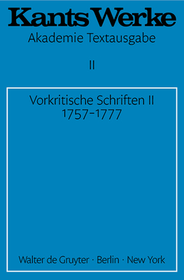 Vorkritische Schriften II. 1757-1777 - Immanuel Kant