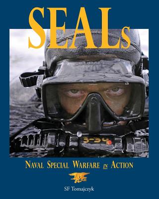 Seals: Naval Special Warfare in Action - Sf Tomajczyk