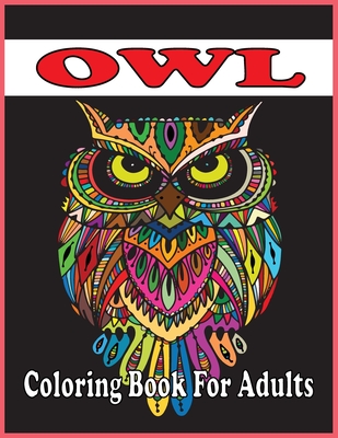 Owl Coloring Book For Adults: An Adult Coloring Book with Cute Owl Portraits, Fun Owl Designs, and Relaxing (Owl Coloring Books) - Farabi Foysal