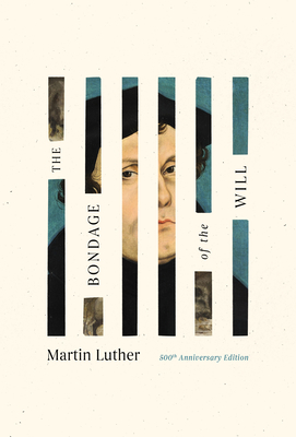 The Bondage of the Will - Martin Luther