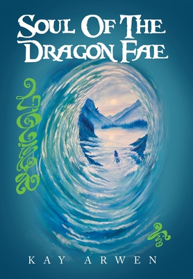 Soul Of The Dragon Fae: Book One - Kay Arwen