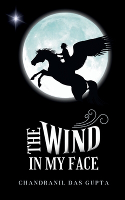 The Wind In My Face - Chandranil Das Gupta
