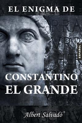El enigma de Constantino el Grande - Albert Salvado