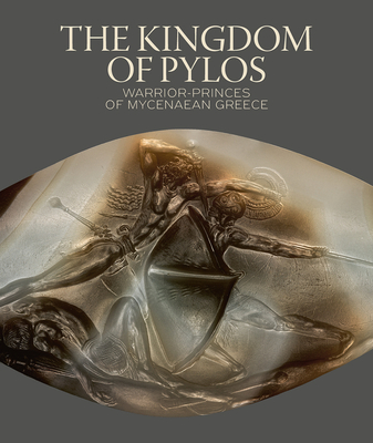 The Kingdom of Pylos: Warrior-Princes of Mycenaean Greece - Sharon R. Stocker