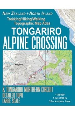 Coperta cărții 'Tongariro Alpine Crossing & Tongariro Northern Circuit Detailed Topo Large Scale Trekking/Hiking/Walking Topographic'