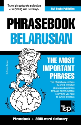 Phrasebook - Belarusian - The most important phrases: Phrasebook and 3000-word dictionary - Andrey Taranov