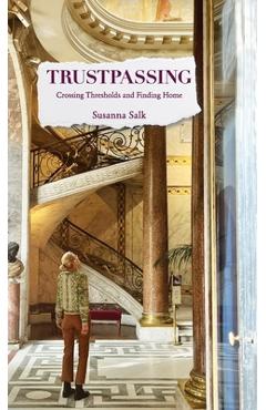 Poza produsului Trustpassing: Crossing Thresholds and Finding Home - Susanna Salk