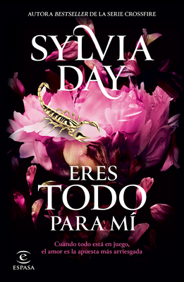Eres Todo Para Mí de la Autora Bestseller de la Serie Crossfire / Too Far - Sylvia Day