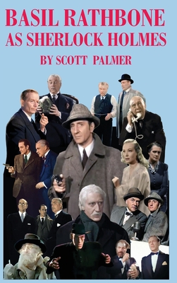 Basil Rathbone as Sherlock Holmes - Scott V. Palmer