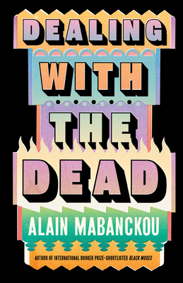Dealing with the Dead - Alain Mabanckou