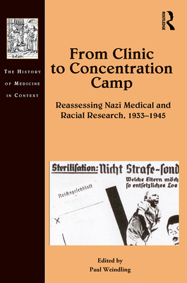 From Clinic to Concentration Camp: Reassessing Nazi Medical and Racial Research, 1933-1945 - Paul Weindling