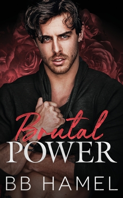 Brutal Power: An Arranged Marriage Mafia Romance - B. B. Hamel