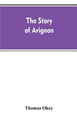 The story of Avignon - Thomas Okey