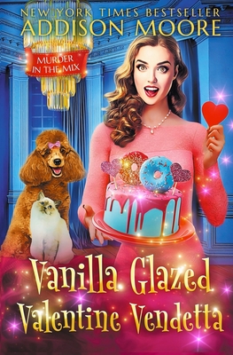 Vanilla Glazed Valentine Vendetta - Addison Moore