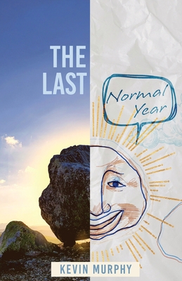 The Last Normal Year: Poems by Kevin Murphy - Kevin Murphy