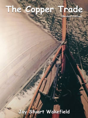 The Copper Trade (Revised Edition) - Jay Stuart Wakefield